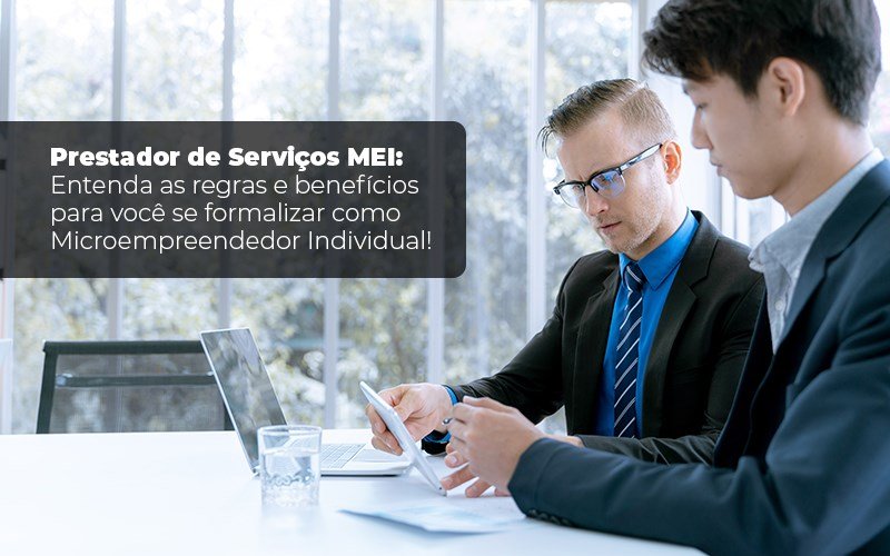 Prestador De Serviços Mei Entenda As Regras E Benefícios Para Você Se Formalizar Como Microempreendedor Individual - Temaví