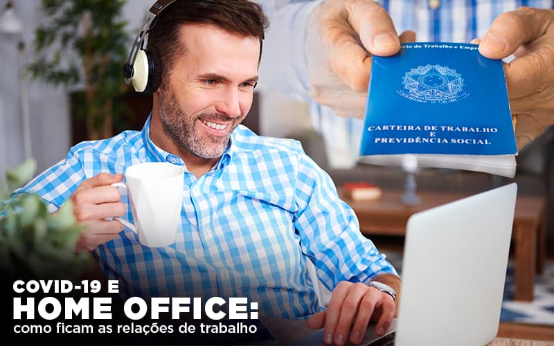 Covid 19 E Home Office: Como Ficam As Relações De Trabalho - Temaví