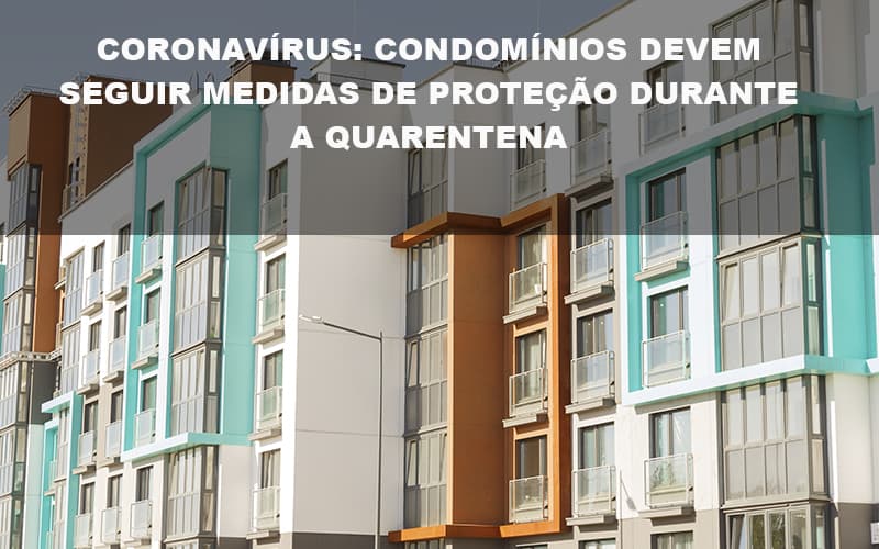 Coronavírus Condomínios Devem Seguir Medidas De Proteção Durante A Quarentena Post