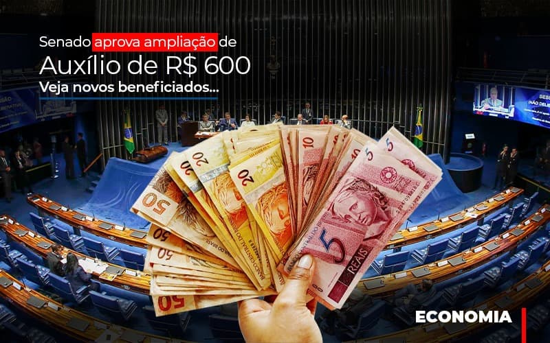 Senado Aprova Ampliacao De Auxilio De Rs 600 Veja Novos Beneficiados - Temaví