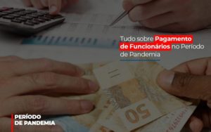 Tudo Sobre Pagamento De Funcionarios No Periodo De Pandemia - Temaví