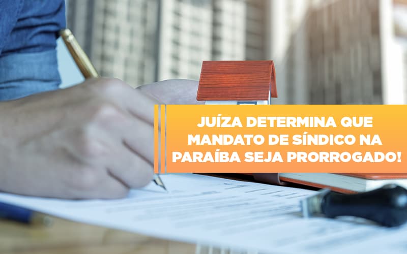 Juíza Determina Que Mandato De Síndico Na Paraíba Seja Prorrogado Blog - Temaví