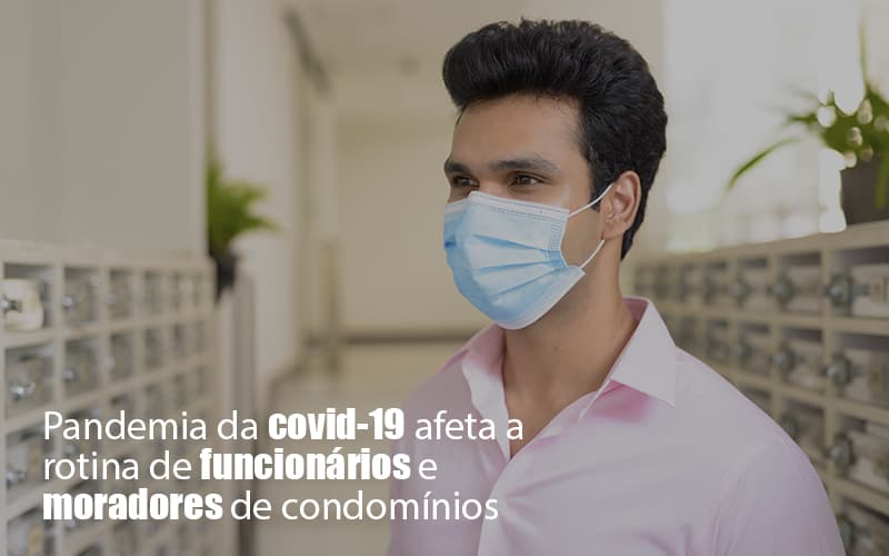Pandemia Da Covid 19 Afeta A Rotina De Funcionários E Moradores De Condomínios Post - Temaví
