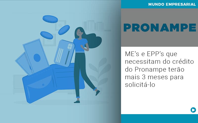 Me S E Epp S Que Necessitam Do Credito Pronampe Terao Mais 3 Meses Para Solicita Lo - Temaví