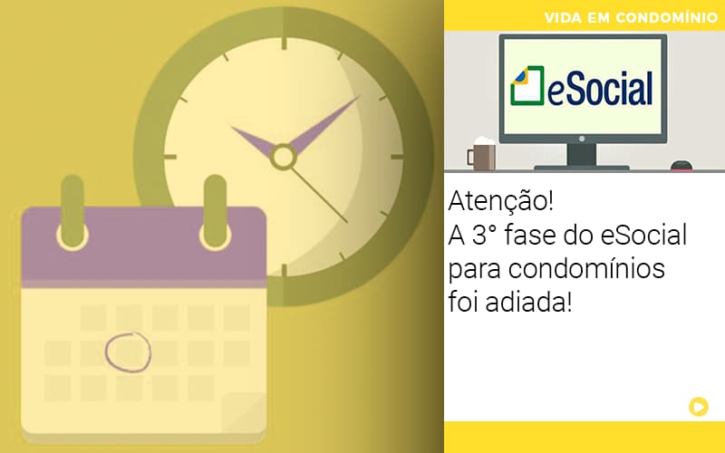 Atenção! A 3° Fase Do Esocial Para Condomínios Foi Adiada! - Temaví