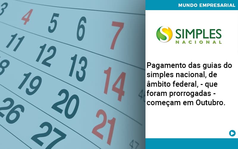 Pagamento Das Guias Do Simples Nacional, De âmbito Federal, Que Foram Prorrogadas Começam Em Outubro. Quero Montar Uma Empresa - Temaví
