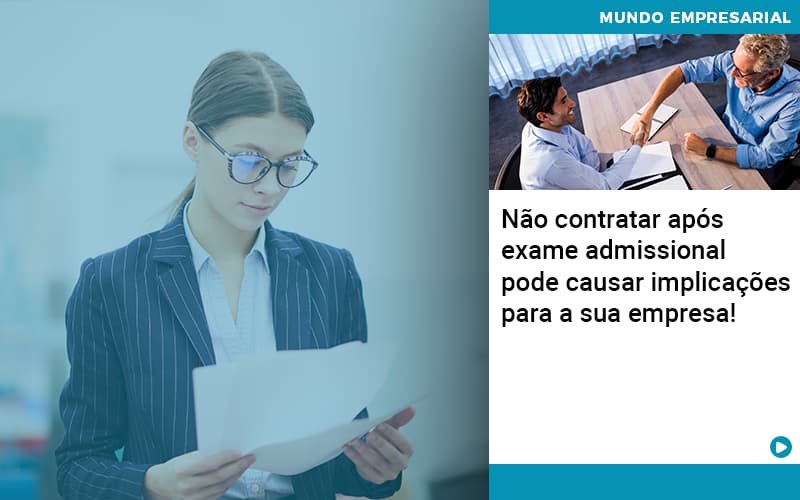 Nao Contratar Apos Exame Admissional Pode Causar Implicacoes Para Sua Empresa - Temaví