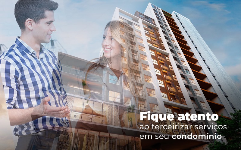 Fique Atento Ao Terceirizar Serviços Em Seu Condomínio - Temaví