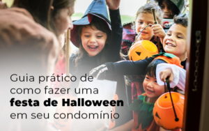 Guia Pratico De Como Fazer Uma Festa De Halloween Em Seu Condominio Blog - Temaví